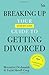 Breaking Up: Your Guide to Getting Divorce