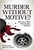 Murder Without Motive? by Jeff Grout