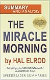The Miracle Morning by Hal Elrod: A Summary and Analysis The Miracle Morning by Hal Elrod: A Summary and Analysis