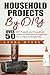 Household Projects By DIY: Over 50 DIY Projects and Household Hacks to Declutter & Organize For a Clean & Simple Life. (Household Hack, DIY Declutter, ... Simple Life, home projects, DIY Hacks,)
