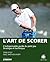 L'art de Scorer: L’indispensable guide du petit jeu Stratégie et technique (TSP.TALENT SPOR) (French Edition)