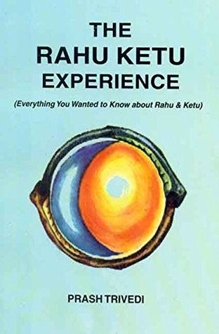 The Rahu Ketu Experience: Everything You Wanted to Know about Rahu and Ketu (Paperback)