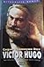Çağına Sığmayan Dev Victor Hugo