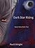 Dark Star Rising by Paul.E. Knight