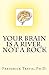 Your Brain is a River, Not ...