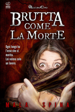 Brutta come la Morte: Essere eroici non è roba per apprendisti (Storie da un Altro Evo 3)