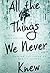 All the Things We Never Knew: Chasing the Chaos of Mental Illness