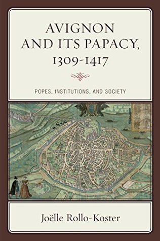 Avignon and Its Papacy, 1309–1417: Popes, Institutions, and Society (Kindle Edition)