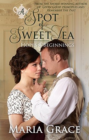 A Spot of Sweet Tea: Hopes and Beginnings Short Story Collection (Sweet Tea Stories Book 1)