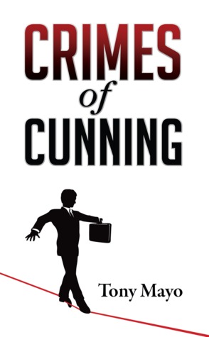 Crimes of Cunning: A comedy of personal and political transformation in the deteriorating American workplace. (Paperback)