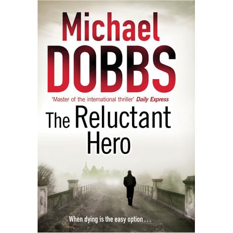 The Reluctant Hero By Michael Dobbs