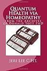 Quantum Health via Homeopathy: From the Archives of Donald Yott