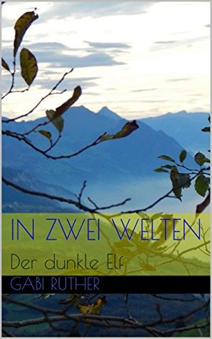 In zwei Welten - Der dunkle Elf (Elfenfantasy 2) (German Edition)