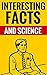 Interesting Facts And Scien...