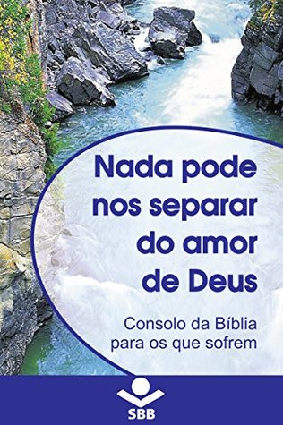 Nada pode nos separar do Amor de Deus: Consolo da Bíblia para os que sofrem (Portuguese Edition)