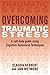 Overcoming Traumatic Stress: A Self-Help Guide Using Cognitive Behavioral Techniques