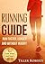 Running Guide: Run Faster, Longer and Without Injury! Run from Stress, Depression and Heart Attack! Get Rid of Belly Fat! (injury free running, running ... natural running) (Health and Fitness Books)