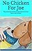 No Chicken For Joe: The pound dog dachshund searches his forever family...and chicken. (Joe Beanie Weenie Book 1)