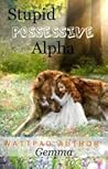 Stupid Possessive Alpha
