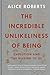 The Incredible Unlikeliness of Being: Evolution and the Making of Us