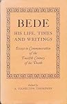 Bede: His Life, Times and Writings. Essays in Commemoration of the Twelfth Century of His Death