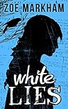 White Lies by Zoe Markham