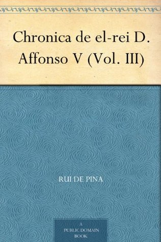 Chronica de el-rei D. Affonso V (Vol. III) (Portuguese Edition)