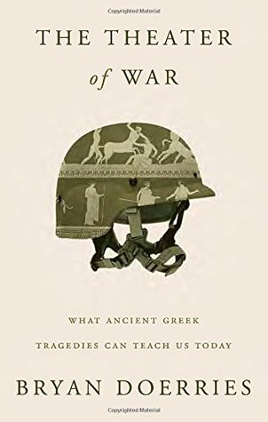 The Theater of War: What Ancient Greek Tragedies Can Teach Us Today (Hardcover)