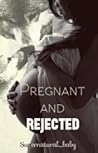 Pregnant And Rejected