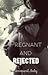 Pregnant And Rejected