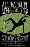 All That You've Seen Here Is God by Sophocles All That You've Seen Here Is God by Sophocles
