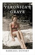 Veronica&#x27;s Grave: A Daughter&#x27;s Memoir 