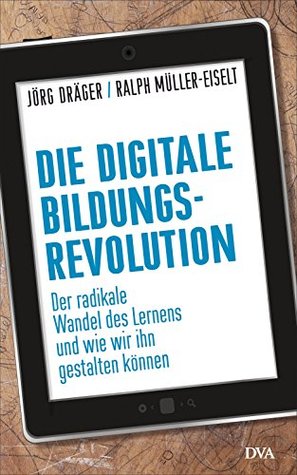 Die digitale Bildungsrevolution: Der radikale Wandel des Lernens und wie wir ihn gestalten können (Kindle Edition)