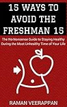 15 Ways to Avoid the Freshman 15 by Raman Veerappan