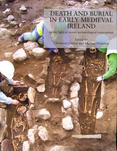 Death and burial in early medieval Ireland in the light of recent archaeological excavations