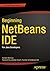 Beginning NetBeans IDE: For Java Developers