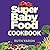 Super Baby Food Cookbook