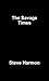 The Savage Times by Steve Harmon