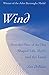 Wind: How the Flow of Air Has Shaped Life, Myth, and the Land