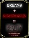 Dreams + Nightmares = Reality