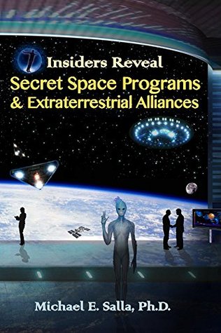 Insiders Reveal Secret Space Programs & Extraterrestrial Alliances (Kindle Edition)