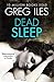 Dead Sleep by Greg Iles Dead Sleep by Greg Iles