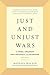 Just and Unjust Wars: A Mor...