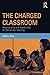 The Charged Classroom: Predicaments and Possibilities for Democratic Teaching (100 Key Points)