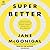 SuperBetter: A Revolutionary Approach to Getting Stronger, Happier, Braver and More Resilient -Powered by the Science of Games