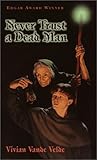 Never Trust a Dead Man by Vivian Vande Velde Never Trust a Dead Man by Vivian Vande Velde