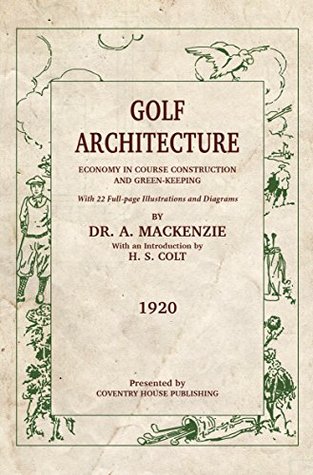 Golf Architecture (Annotated): Economy in Course Construction and Green-Keeping