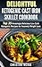 Delightful Ketogenic Cast Iron Skillet Cookbook: Top 35 Amazingly Delicious Low Carb Recipes for Insanely Weight Loss ( Ketogenic Diet, ketogenic diet ... ketogenic for weight loss Book 1)
