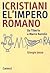 I cristiani e l'impero romano: Da Tiberio a Marco Aurelio