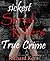Sickest Serial Killers by Richard Kent Sickest Serial Killers by Richard Kent